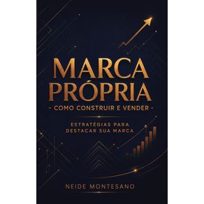 Marca-Propria---Como-Construir-e-Vender:-Estrategias-e-Taticas-para-Destacar-Sua-Marca-no-Mercado-Competitivo