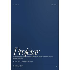 Projetar--Como-desenhar-trilhas-de-aprendizagem-que-geram-competencia-nao-apenas-conteudo