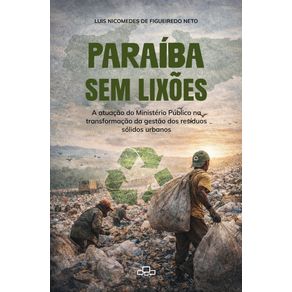 Paraiba-sem-Lixoes--A-atuacao-do-Ministerio-Publico-na-transformacao-da-gestao-de-residuos-solidos-urbanos