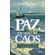 Paz-em-meio-ao-caos--Como-vencer-com-serenidade-os-momentos-dificeis-da-vida