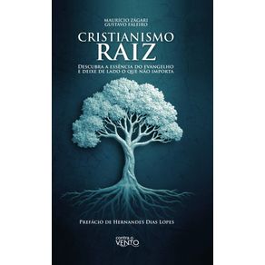 Cristianismo-Raiz--Descubra-a-essencia-do-evangelho-e-deixe-de-lado-o-que-nao-importa