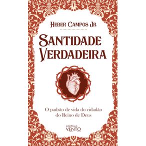 Santidade-Verdadeira--O-padrao-de-vida-do-cidadao-do-Reino-de-Deus