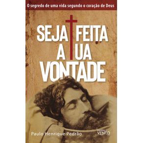Seja-feita-a-tua-vontade--O-segredo-de-uma-vida-segundo-o-coracao-de-Deus