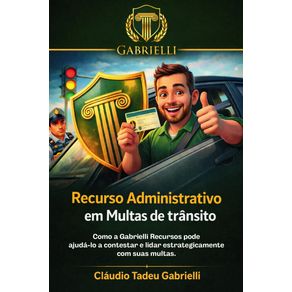 Recursos-Administrativos-em-Multas-de-Transito:-Como-a-Gabrielli-Recursos-pode-ajuda-lo-a-contestar-e-lidar-estrategicamente-com-suas-multas