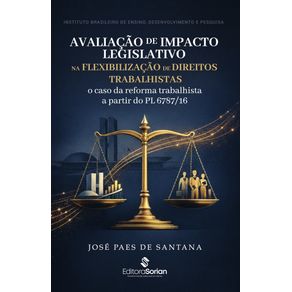 Avaliacao-de-impacto-legislativo-na-flexibilizacao-de-direitos-trabalhistas:-o-caso-da-reforma-trabalhista-a-partir-da-PL-6787-16