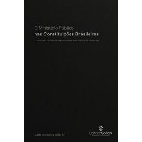 O-Ministerio-Publico-nas-Constituicoes-brasileiras:-a-construcao-historica-de-sua-autonomia-e-autoridade-juridico-funcional