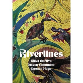 Riverlines:-Chico-da-Silva,-Joseca-Yanomami,-Kuenan-Mayu