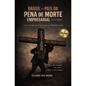 Brasil-–-Pais-da-Pena-de-Morte-EMPRESARIAL-(Velada):-Como-o-Estado-Cruci?ica-Empresas-(CNPJs)-Todos-os-Dias