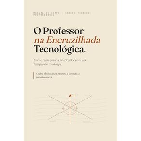 O-Professor-na-Encruzilhada-Tecnologica-:-O-metodo-SCAE-para-dar-aula-pratica-em-qualquer-disciplina-tecnica-—-com-ou-sem-laboratorio.