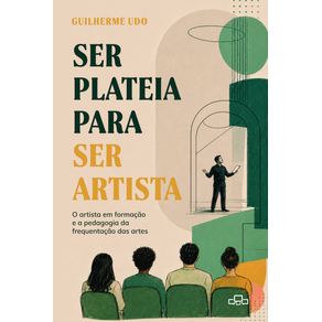 Ser-plateia-para-ser-artista:-os-artistas-em-formacao-e-a-pedagogia-da-frequentacao-das-artes