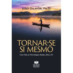 Tornar-se-Si-Mesmo:-Uma-vida-em-tres-estagios:-estetica,-etica-e-fe