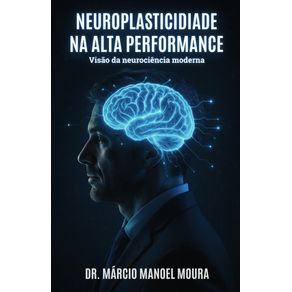 Neuroplasticidade-na-Alta-Performance--Visao-da-Neurociencia-Moderna