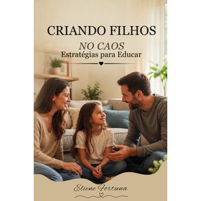 Criando-Filhos-no-Caos:-Estrategias-para-Educar-em-um-Mundo-Contraditorio