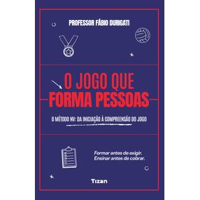 O-Jogo-que-Forma-Pessoas:-O-Metodo-NV---Da-Iniciacao-a-Compreensao-do-Jogo