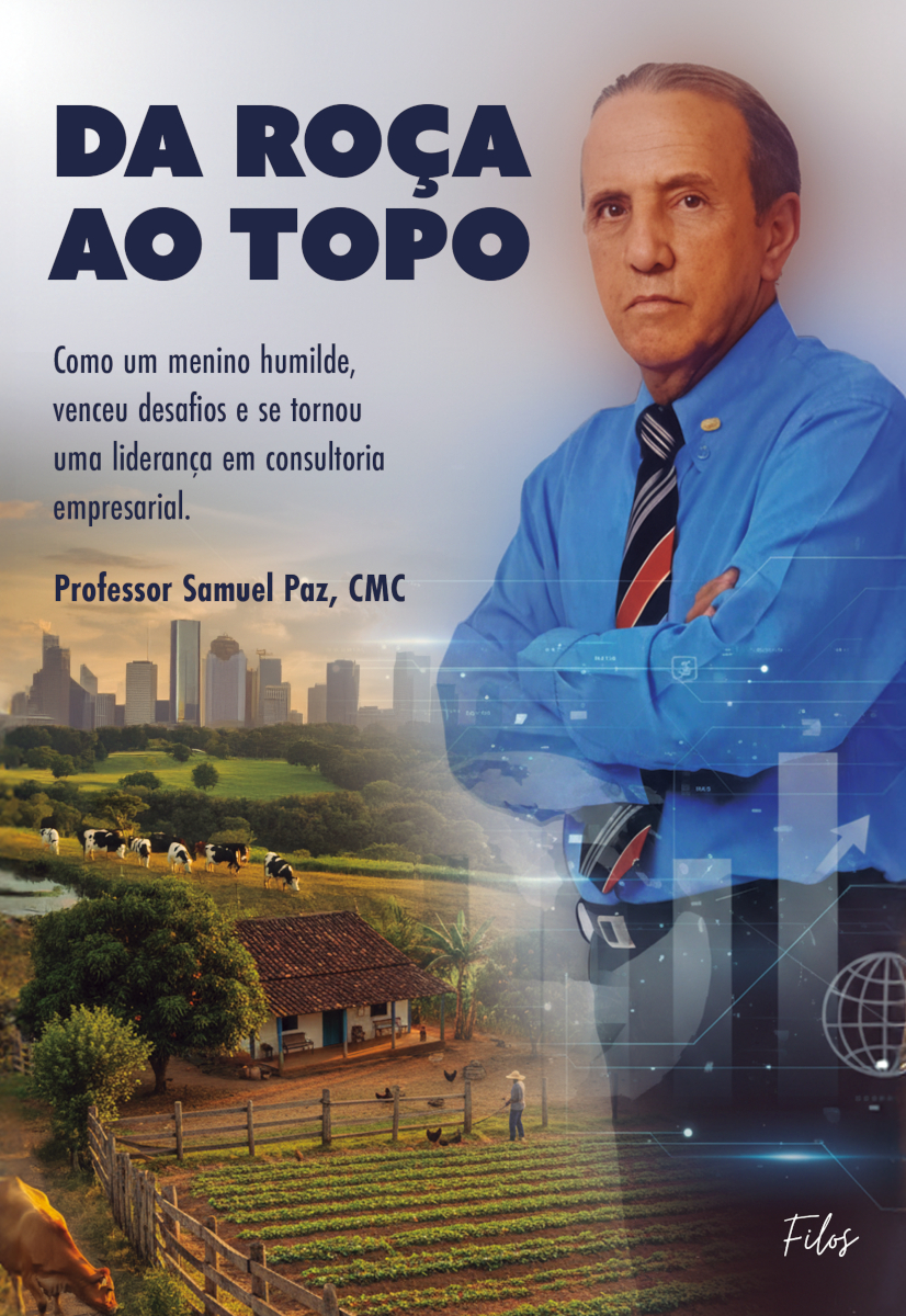 Capa do livro Da Roça ao Topo: Como um menino humilde venceu desafios e se tornou uma Liderança em Consultoria empresarial