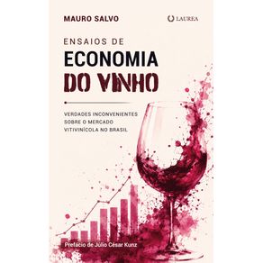 Ensaios-de-economia-do-vinho:-Verdades-inconvenientes-sobre-o-mercado-vitivinicola-no-Brasil