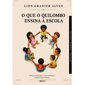 O-que-o-quilombo-ensina-a-escola:-Praticas-Pedagogicas,-Ancestralidade-e-Tradicoes-Quilombolas