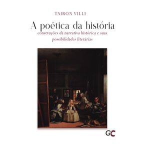 A-poetica-da-historia:-construcoes-da-narrativa-historica-e-suas-possibilidades-literarias