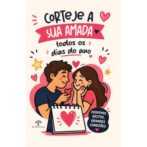 Corteje-a-Sua-Amada-Todos-os-Dias-do-Ano