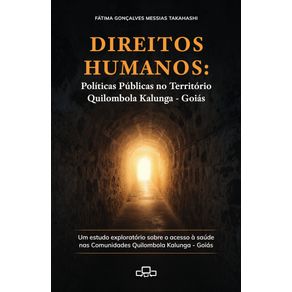 Direitos-Humanos:-Politicas-Publicas-no-Territorio-Quilombola-Kalunga-–-Goias:-Um-Estudo-Exploratorio-sobre-o-Acesso-a-Saude-nas-Comunidades-Quilombola-Kalunga-–-Goias