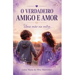 O-Verdadeiro-Amigo-e-Amor:-Uma-Mao-na-Outra