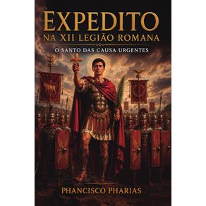Expedito-na-XII-Legiao-Romana:-O-santo-das-causas-urgentes