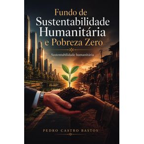 Fundo-de-Sustentabilidade-e-Pobreza-Zero:-Transformacao-da-qualidade-de-vida-no-seculo-XXI