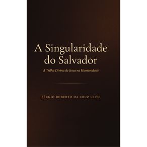 A-Singularidade-do-Salvador:-A-Trilha-Divina-de-Jesus-na-Humanidade