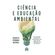 Ciencia-e-educacao-ambiental:-uma-analise-foucaultiana-arqueologica-dos-discursos-de-professores/as-de-ciencias