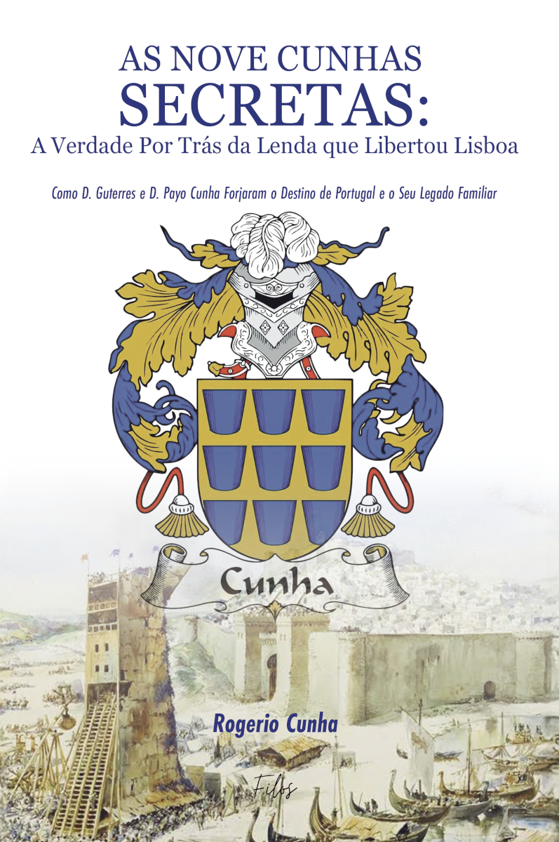 Capa do livro As Nove Cunhas Secretas: A Verdade Por Trás da Lenda que Libertou Lisboa: Como D. Guterres e D. Payo Cunha Forjaram o D