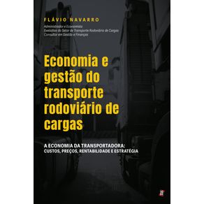 Economia-e-gestao-do-transporte-rodoviario-de-cargas:-A-economia-da-transportadora-custos,-precos,-rentabilidade-e-estrategia