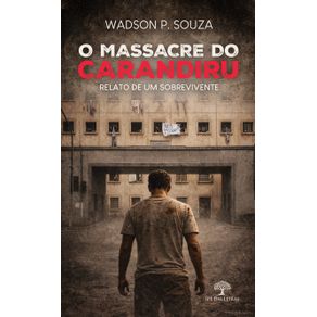 O-Massacre-do-Carandiru:-Relato-de-um-sobrevivente