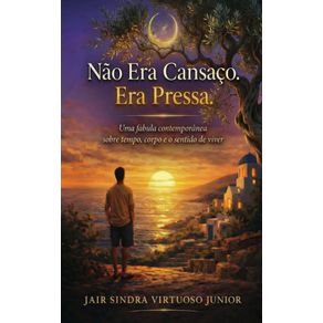 NAO-ERA-CANSACO.-ERA-PRESSA.:-Uma-fabula-contemporanea-sobre-tempo,-corpo-e-o-sentido-de-viver