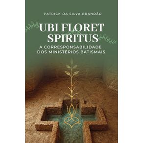 Ubi-floret-Spiritus-–-A-corresponsabilidade-dos-ministerios-batismais:-relacao-entre-ministerios-do-servico-liturgico,-do-anuncio-e-da-comunhao-eclesial-na-Igreja-no-Brasil