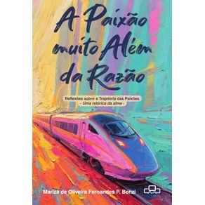 A-Paixao-Muito-Alem-da-Razao:-Reflexoes-sobre-a-Trajetoria-das-Paixoes---Uma-retorica-da-alma