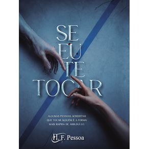 Se-Eu-Te-Tocar:-Algumas-pessoas-acreditam-que-tocar-alguem-e-a-forma-mais-rapida-de-arruina-lo
