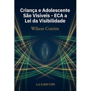 Crianca-e-Adolescente-Sao-Visiveis-—-ECA-a-Lei-da-Visibilidade:-Lei-8.069/1990
