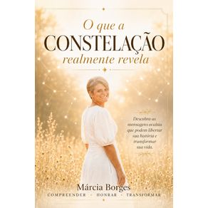 O-que-a-Constelacao-realmente-revela:-Descubra-as-mensagens-ocultas-que-podem-libertar-sua-historia-e-transformar-sua-vida