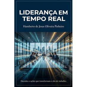 Lideranca-em-Tempo-Real:-Decisoes-e-acoes-que-transformam-o-dia-de-trabalho