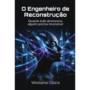 O-Engenheiro-de-Reconstrucao:-Quando-tudo-desmorona,-alguem-precisa-reconstruir