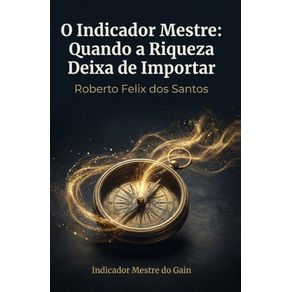 O-Indicador-Mestre:-Quando-a-Riqueza-Deixa-de-Importar:-Indicador-do-Mestre-Gain