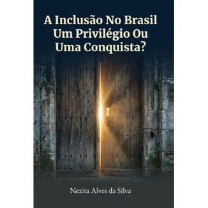 A-INCLUSAO-NO-BRASIL-UM-PRIVILEGIO-OU-UMA-CONQUISTA?