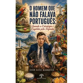 O-homem-que-nao-falava-portugues---Quando-a-estrategia-e-engolida-pela-feijoada