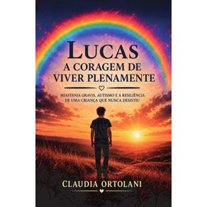 Lucas:-A-coragem-de-viver-plenamente:-Miastenia-gravis,-autismo-e-a-resiliencia-de-uma-crianca-que-nunca-desistiu
