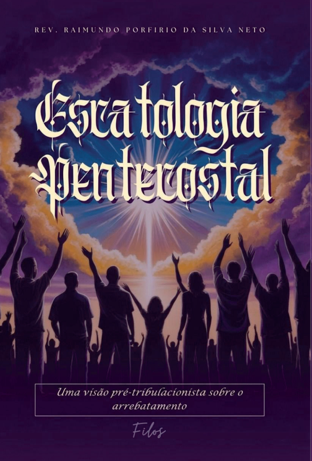 Capa do livro Escatologia Pentecostal: Uma Visão Pré-tribulacionista sobre o Arrebatamento