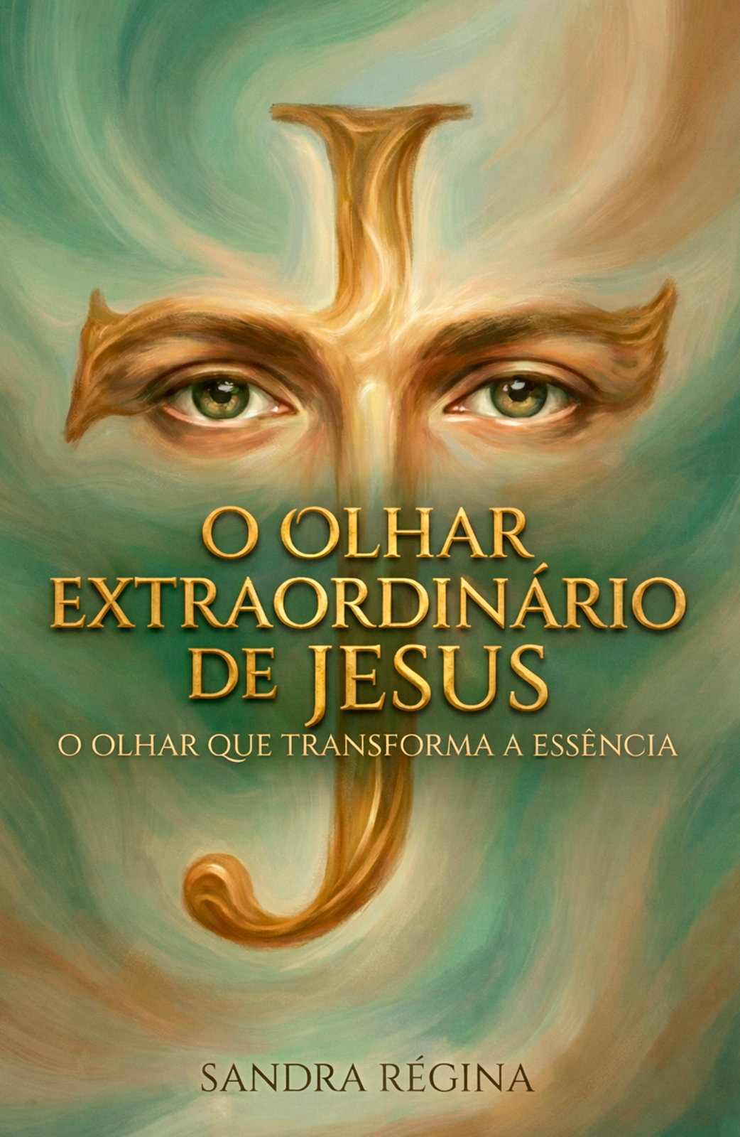 Capa do livro O Olhar Extraordinário de Jesus: O Olhar que Transforma a Essência