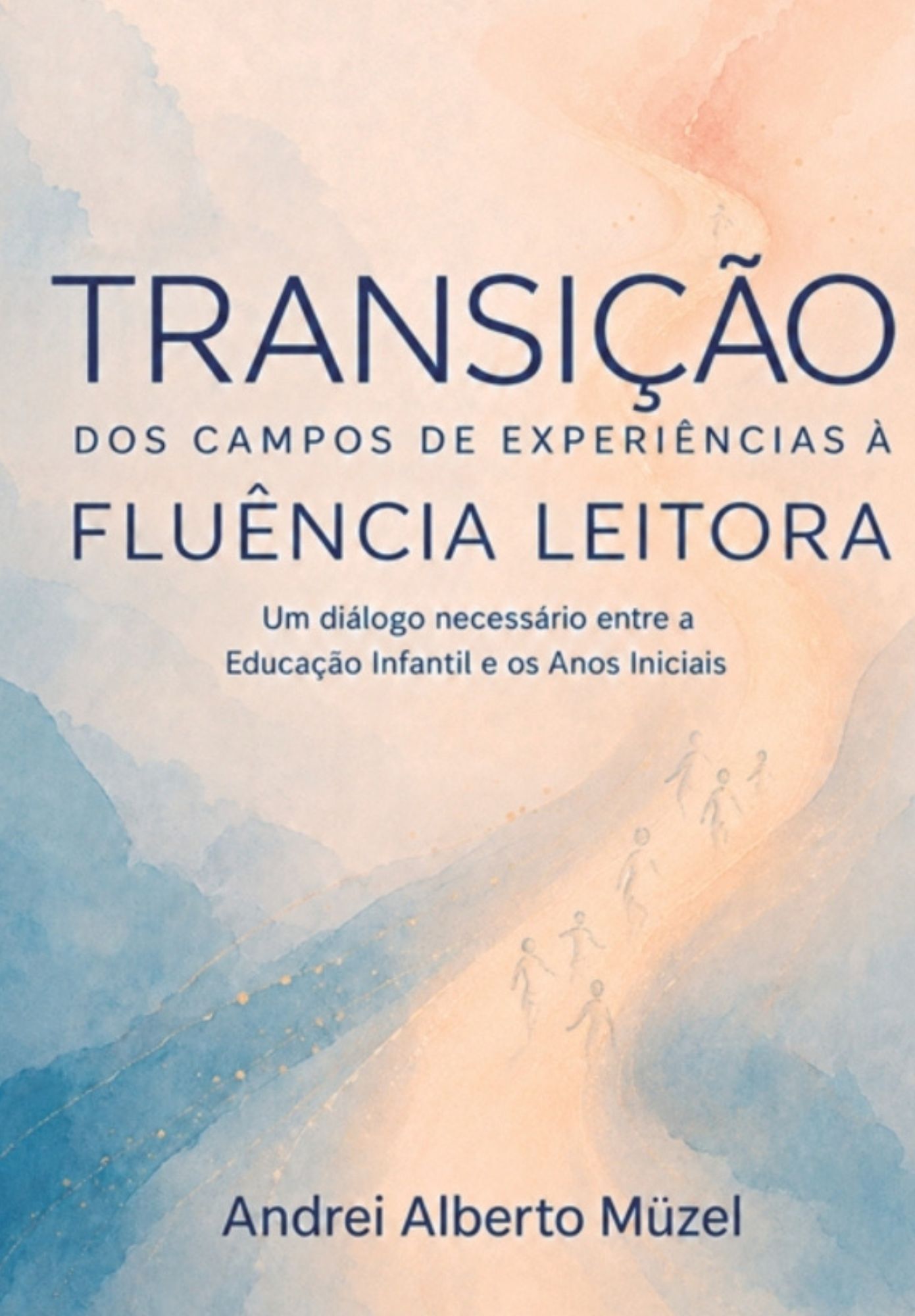 Capa do livro Transição: Dos Campos de Experiências à Fluência Leitora: Um diálogo necessário entre a Educação Infantil e os Anos Ini