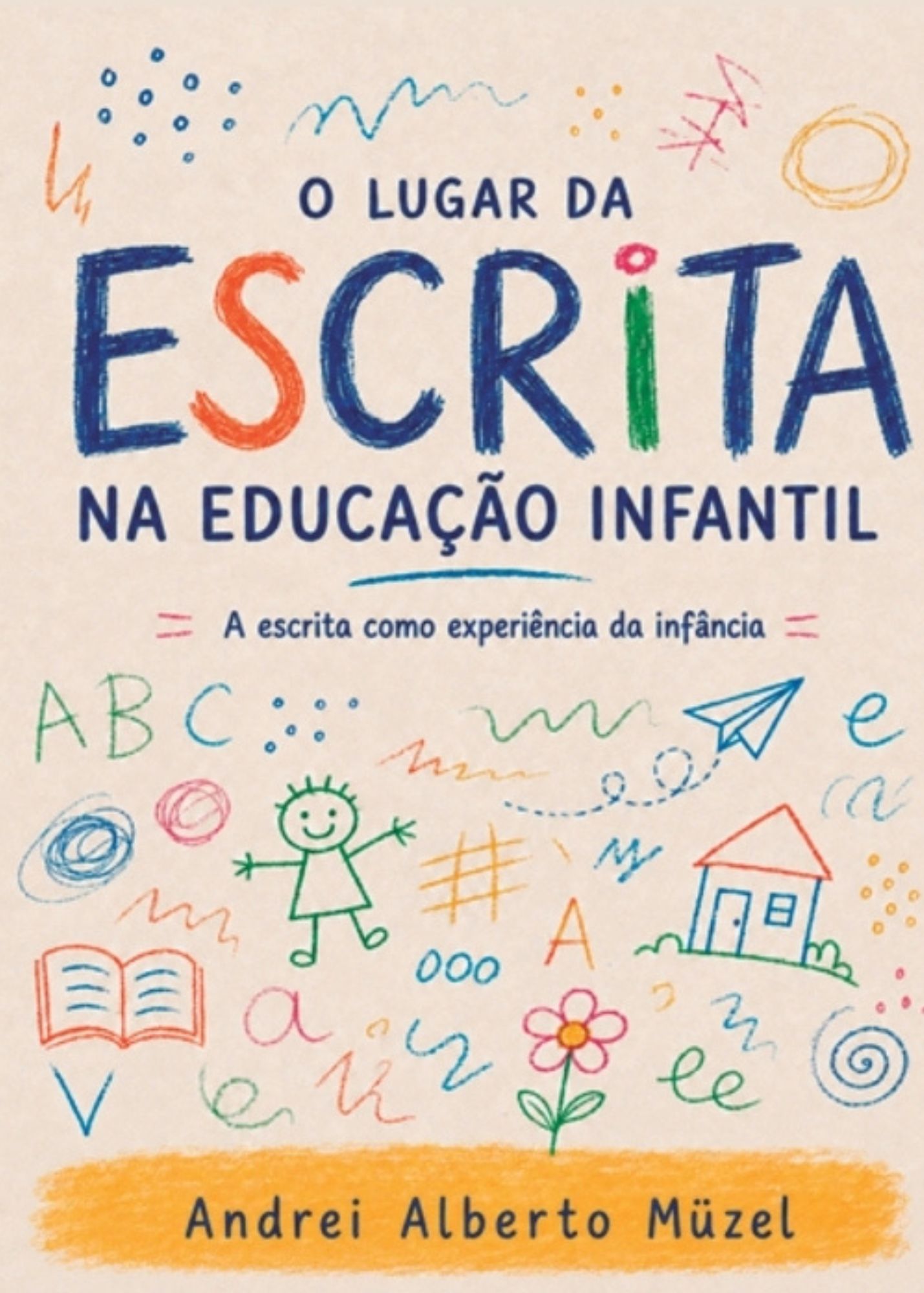 Capa do livro O lugar da escrita na Educação Infantil: A escrita como experiência da infância