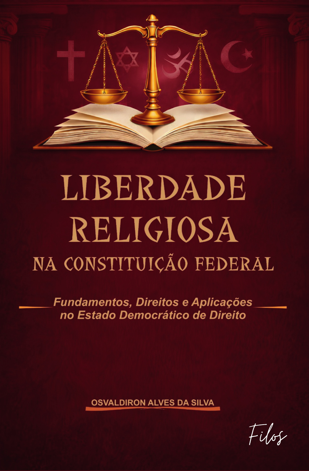 Capa do livro Liberdade Religiosa na Constituição Federal: Fundamentos, Direito e Aplicações no Estado Democrático de Direito
