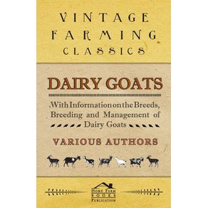 Dairy-Goats---With-Information-on-the-Breeds-Breeding-and-Management-of-Dairy-Goats